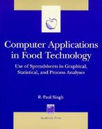 Computer Applications in Food Technology: Use of Spreadsheets in Graphical, Statistical, and Process Analysis cover