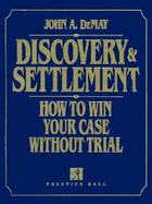 Discovery & Settlement How to Win Your Case Without Trial cover