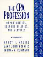 The Cpa Profession Opportunities, Responsibilities, and Services cover