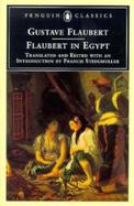 Flaubert in Egypt A Sensibility on Tour  A Narrative Drawn from Gustave Flaubert's Travel Notes & Letters cover