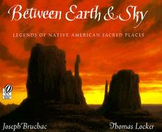 Between Earth & Sky Legends of Native American Sacred Places cover