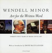 Wendell Minor: Art for the Written Word: Twenty-Five Years of Book Cover Art cover