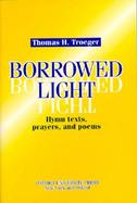 Borrowed Light Hymn Texts, Prayers and Poems cover