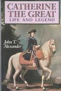 Catherine the Great Life and Legend cover