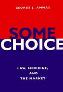 Some Choice Law, Medicine, and the Market cover