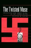 The Twisted Muse Musicians and Their Music in the Third Reich cover