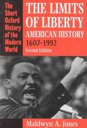 The Limits of Liberty American History, 1607-1992 cover