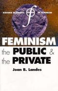 Feminism, the Public and the Private cover