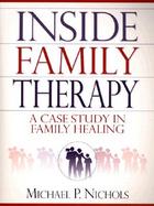 Inside Family Therapy A Case Study in Family Healing cover