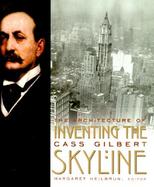 Inventing the Skyline The Architecture of Cass Gilbert cover