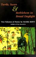 Turtle, Swan & Bethlehem in Broad Daylight Two Volumes of Poetry cover
