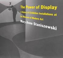 The Power of Display A History of Exhibition Installations at the Museum of Modern Art cover