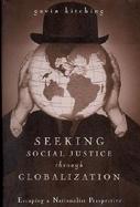 Seeking Social Justice Through Globalization: Escaping a Nationalist Perspective cover
