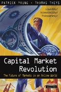 Capital Market Revolution: The Future of Markets in an Online World cover