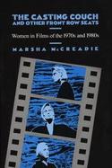 The Casting Couch and Other Front Row Seats Women in Films of the 1970s and 1980s cover