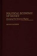 Political Economy of Money Emerging Fiat Monetary Regime cover