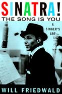 Sinatra! the Song is You: A Singer's Art cover