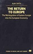 The Return to Europe The Reintegration of Eastern Europe into the European Economy cover