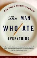 The Man Who Ate Everything And Other Gastronomic Feats, Disputes, and Pleasurable Pursuits cover