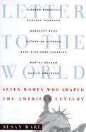 Letter to the World Seven Women Who Shaped the American Century cover