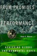 From Promises to Performance Achieving Global Enviornmental Goals cover