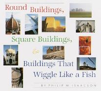 Round Buildings, Square Buildings, & Buildings That Wiggle Like a Fish cover