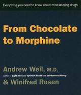 From Chocolate to Morphine: Everything You Need to Know about Mind-Altering Drugs cover
