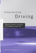 Understanding Driving Applying Cognitive Psychology to a Complex Everyday Task cover