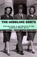 The Middling Sorts Explorations in the History of the American Middle Class cover