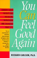 You Can Feel Good Again Common-Sense Therapy for Releasing Depression and Changing Your Life cover