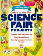 Janice Vancleave's Guide to the Best Science Fair Projects cover
