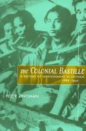 The Colonial Bastille A History of Imprisonment in Vietnam, 1862-1940 cover