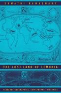 The Lost Land Of Lemuria Fabulous Geographies, Catastrophic Histories cover