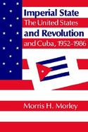The Imperial State and Revolution The Untied States and Cuba, 1952-1986 cover