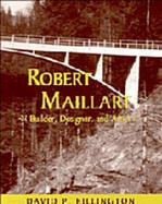 Robert Maillart Builder, Designer, and Artist cover