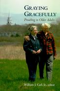 Graying Gracefully Preaching to Older Adults cover