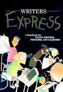 Writer's Express A Handbook for Young Writers, Thinkers & Learners cover