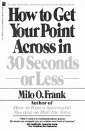 How to Get Your Point Across in 30 Seconds or Less cover