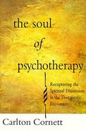 The Soul of Psychotherapy: Recapturing the Spiritual Dimension in the Therapeutic Encounter cover