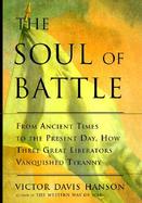 The Soul of Battle: From Ancient Times to the Present Day, How Three Great Liberators Vanquished Tyranny cover