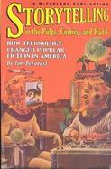 Storytelling in the Pulps, Comics, and Radio How Technology Changed Popular Fiction in America cover