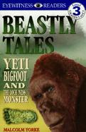 Beastly Tales Yeti, Bigfoot, and the Loch Ness Monster cover