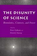 The Disunity of Science Boundaries, Contexts, and Power cover