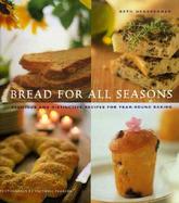 Bread for All Seasons: Delicious and Distinctive Recipes for Year-Round Baking cover