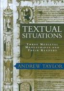 Textual Situations Three Medieval Manuscripts and Their Readers cover