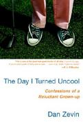The Day I Turned Uncool Confessions of a Reluctant Grown-Up cover