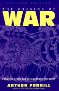 The Origins of War From the Stone Age to Alexander the Great cover