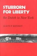 Stubborn for Liberty: The Dutch in New York cover