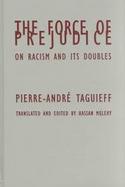 The Force of Prejudice On Racism and Its Doubles cover