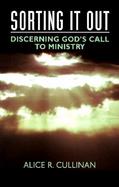 Sorting It Out Discerning God's Call to Ministry cover